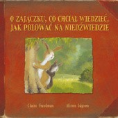 Okładka książki O zajączku, co chciał wiedzieć jak polować na niedźwiedzie Claire Freedman