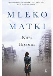 Okładka książki Mleko matki Nora Ikstena