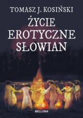 Okładka książki Życie erotyczne Słowian Tomasz J. Kosiński