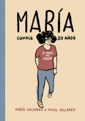 Okładka książki María cumple 20 años Maria Gallardo, Miguel Gallardo