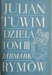 Okładka książki Dzieła. T. III: Jarmark rymów Julian Tuwim