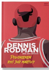 Okładka książki Dennis Rodman. Powinienem być już martwy Jack Isenhour, Dennis Rodman