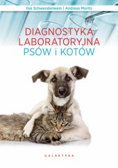 Okładka książki Diagnostyka laboratoryjna psów i kotów Andreas Moritz, Ilse Schwendenwein