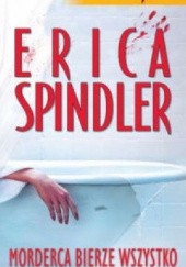 Okładka książki Morderca bierze wszystko Erica Spindler
