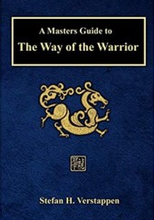 Okładka książki A Masters Guide to The Way of the Warrior Stefan H. Verstappen