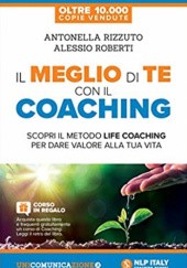 Okładka książki Il Meglio di Te con il Coaching Antonella Rizzuto, Alessio Roberti