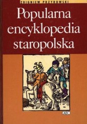 Okładka książki Popularna encyklopedia staropolska Zbigniew Przyrowski