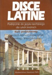 Okładka książki Disce Latine 1 Wojciech Mohort-Kopaczyński, Teodozja Wikarjakówna