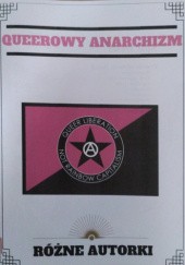 Okładka książki Queerowy anarchizm Crimethinc., B. Piżmak, Susan Song, Spina