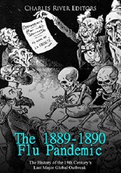 Okładka książki The 1889-1890 Flu Pandemic: The History of the 19th Century’s Last Major Global Outbreak Charles River Editors