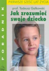 Okładka książki Jak zrozumieć swoje dziecko Tadeusz Gałkowski