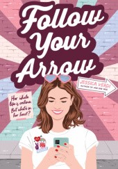 Okładka książki Follow Your Arrow Jessica Verdi