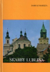 Okładka książki Skarby Lublina Dariusz Marzęta