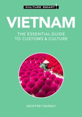 Okładka książki Vietnam - Culture Smart! The Essential Guide to Customs &amp;amp; Culture Geoffrey Murray
