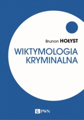 Okładka książki Wiktymologia kryminalna Brunon Hołyst