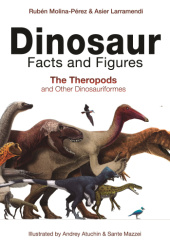 Okładka książki Dinosaur Facts and Figures: The Theropods and Other Dinosauriformes Rubén Molina-Pérez