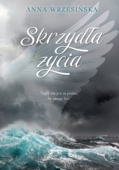 Okładka książki Skrzydła życia Anna Wrzesińska