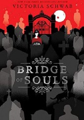 Okładka książki Bridge of Souls Victoria Schwab