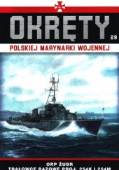 Okładka książki Okręty Polskiej Marynarki Wojennej - ORP Żubr Trałowce bazowe Proj. 254K i 254M Grzegorz Nowak