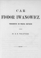Okładka książki Car Fiodor Iwanowicz Aleksy Konstantynowicz Tołstoj