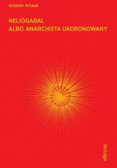 Okładka książki Heliogabal albo anarchista ukoronowany Antonin Artaud