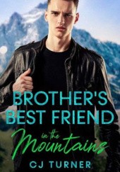 Okładka książki Brother’s Best Friend in the Mountains C.J. Turner