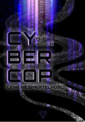 Okładka książki Cybercop: Cena nieśmiertelności Filip Wójcik
