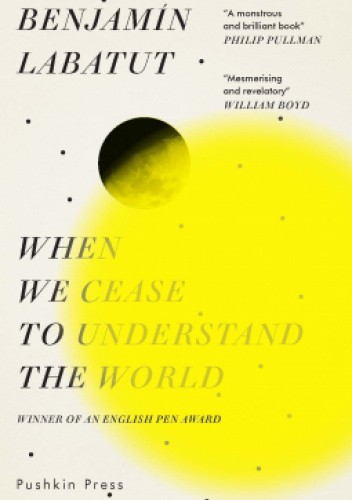 Okładka książki When We Cease to Understand the World Benjamín Labatut