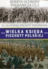 Okładka książki Korpus Ochrony Pogranicza cz.2 – 33 i 36 Dywizja Piechoty Rezerwowa Piotr Bieliński, Adam Rzadkowski