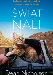 Okładka książki Świat Nali. Człowiek, kot i ich podróż rowerem dookoła świata Dean Nicholson