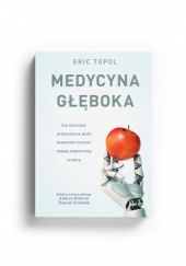 Okładka książki Medycyna głęboka Topol Eric J.