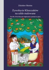 Okładka książki Żywobycie Kliszczaków na szkle malowane Bartłomiej Dyrcz