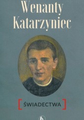 Okładka książki Wenanty Katarzyniec. Świadectwa Piotr Paradowski OFMConv