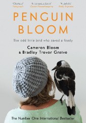 Okładka książki Penguin Bloom: The Odd Little Bird Who Saved a Family Cameron Bloom, Bradley Trevor Greive