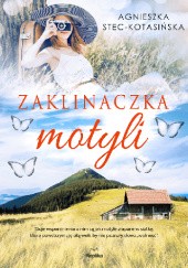 Okładka książki Zaklinaczka motyli Agnieszka Stec-Kotasińska