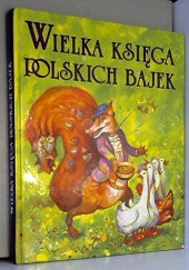 Okładka książki Wielka Księga Polskich Bajek praca zbiorowa