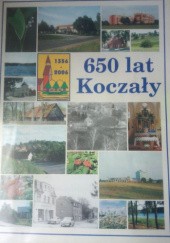 Okładka książki 650 lat Koczały Janina Czyż, Joanna Myszka