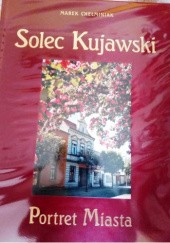 Okładka książki Solec Kujawski. Portret miasta Marek Chełminiak