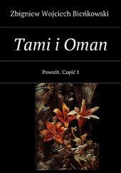 Okładka książki Tami i Oman. Część I. Powrót Zbigniew Wojciech Bieńkowski