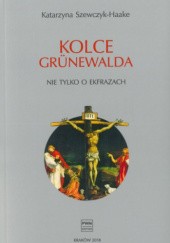 Okładka książki Kolce Grünewalda. Nie tylko o ekfrazach Katarzyna Szewczyk-Haake