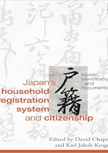 Japan’s Household Registration System and Citizenship: Koseki, Identification and Documentation pdf chomikuj