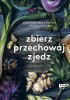 Okładka książki Zbierz, przechowaj, zjedz. Theres Lundén,&nbsp;Johannes Wätterbäck