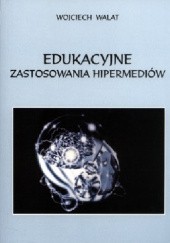 Okładka książki Edukacyjne zastosowania hipermediów Wojciech Walat