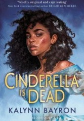 Okładka książki Cinderella Is Dead Kalynn Bayron