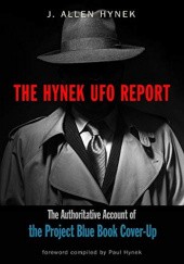 Okładka książki The Hynek UFO Report: The Authoritative Account of the Project Blue Book Cover-Up J. Allen Hynek