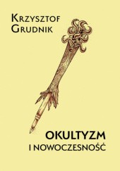 Okładka książki Okultyzm i nowoczesność Krzysztof Grudnik