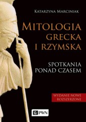 Okładka książki Mitologia grecka i rzymska. Spotkania ponad czasem.