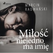 Okładka książki Miłość niejedno ma imię Marcin Radwański