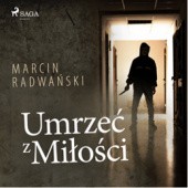 Okładka książki Umrzeć z miłości Marcin Radwański