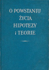 Okładka książki O powstaniu życia hipotezy i teorie Maria Jordan, Stanisław Teofil Skowron